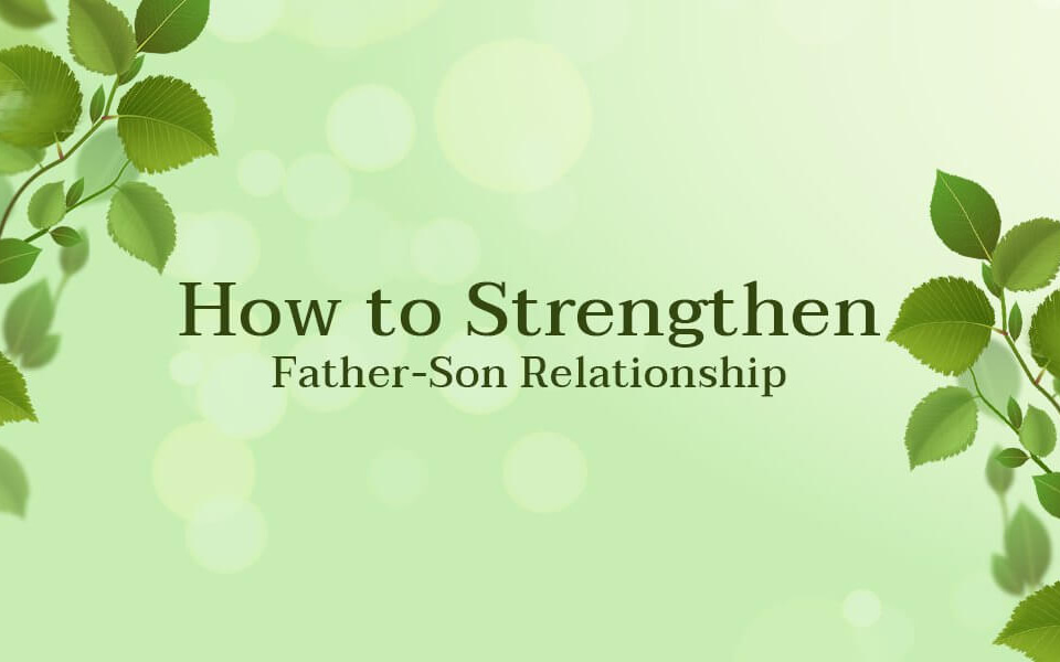 How-to-Strengthen-Father-Son-Relationship