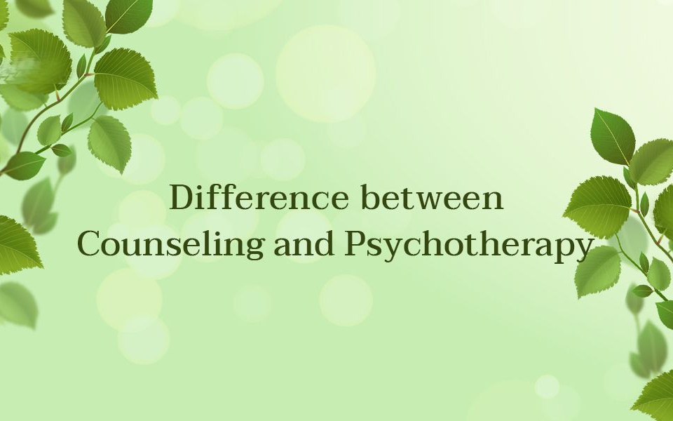 Difference between Counseling and Psychotherapy