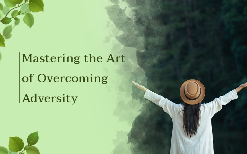 Mastering the Art of Overcoming Adversity