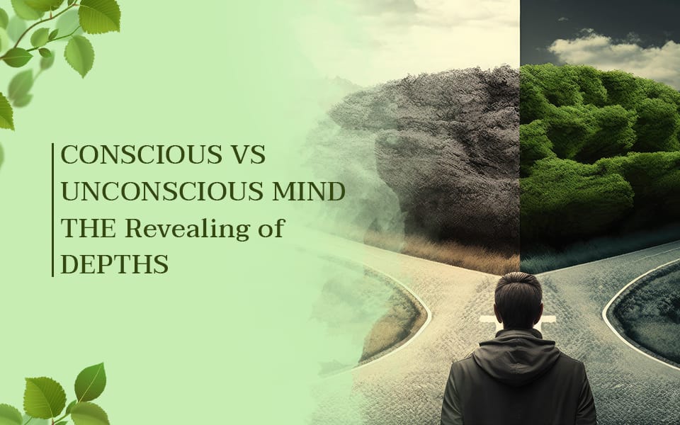 CONSCIOUS VS. UNCONSCIOUS MIND - THE Revealing of DEPTHS